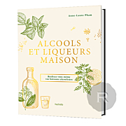 Hachette - Alcools et liqueurs maison - par Anne-Laure Pham - 128 pages