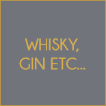 Whisky, Gin, etc.